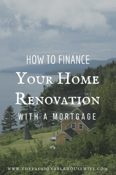 How To Finance Your Home Renovation With A Mortgage