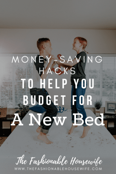 Money-Saving Hacks To Help You Budget For A New Bed
