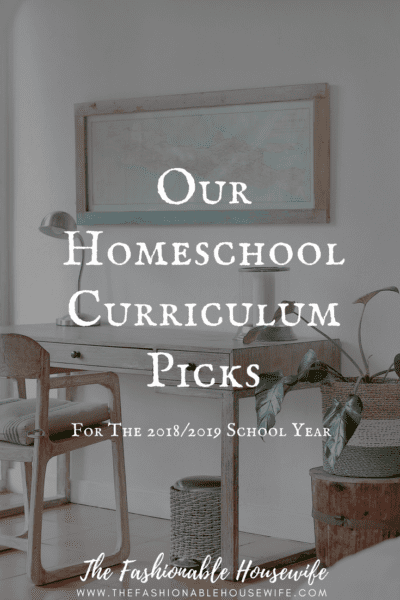 Our Homeschool Curriculum Picks For The 2018-2019 School Year