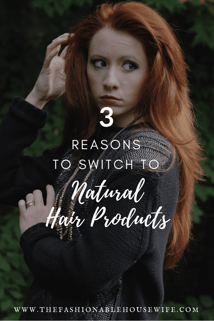 3 Reasons To Switch To Natural Hair Products