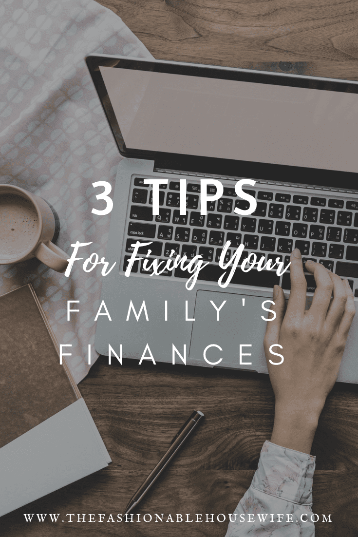 3 Tips For Fixing Your Family's Finances