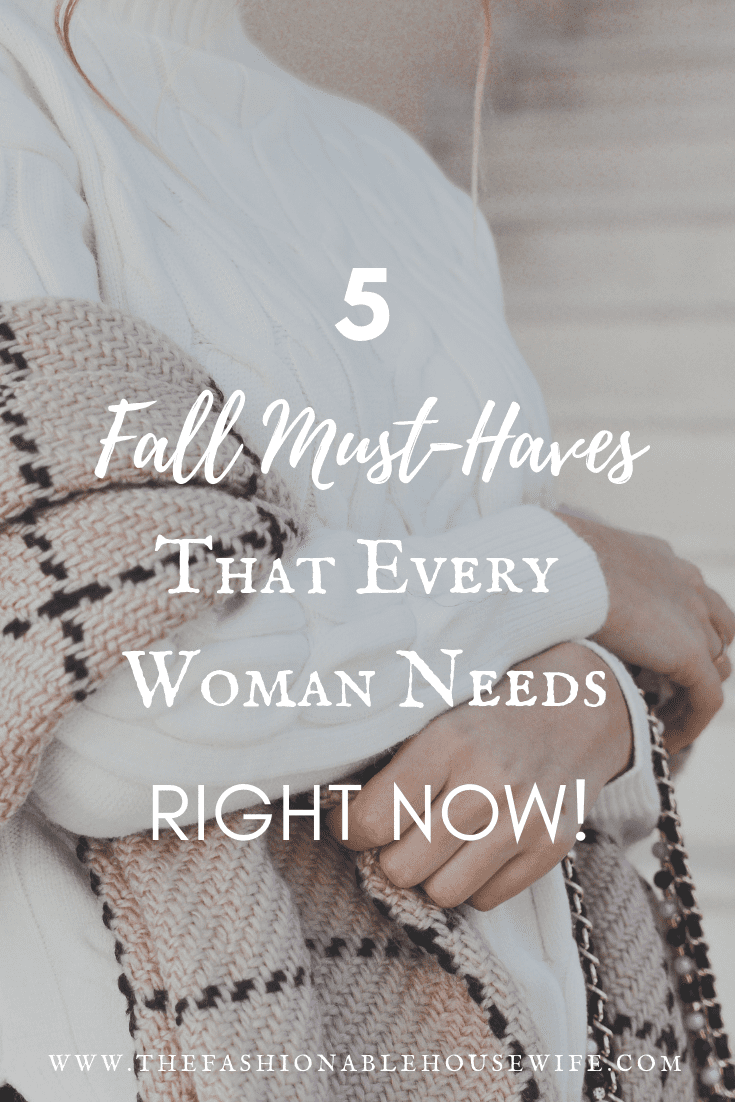 5 Fall Must-Haves Every Woman Needs Right Now