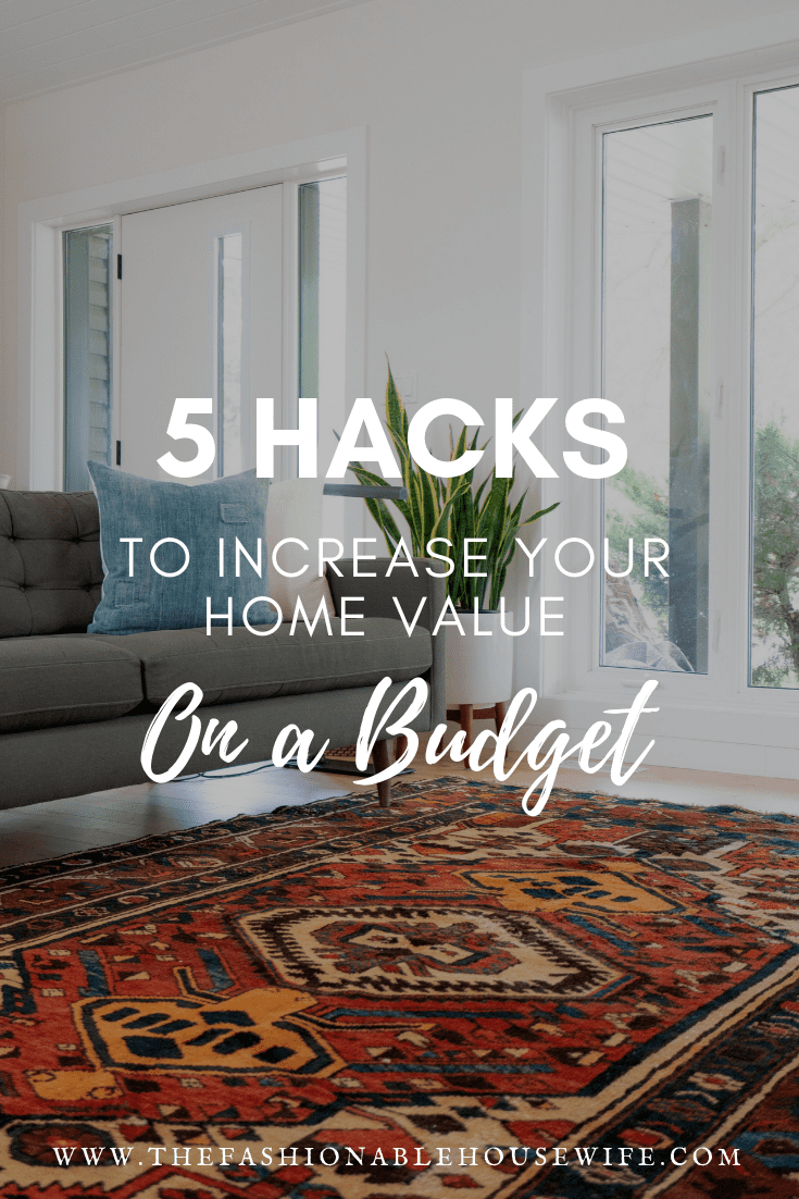 5 Hacks To Increase Your Home Value on a Budget