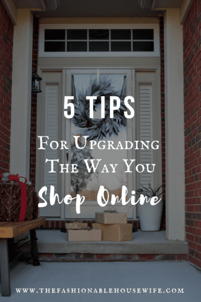 5 Tips For Upgrading the Way You Shop Online