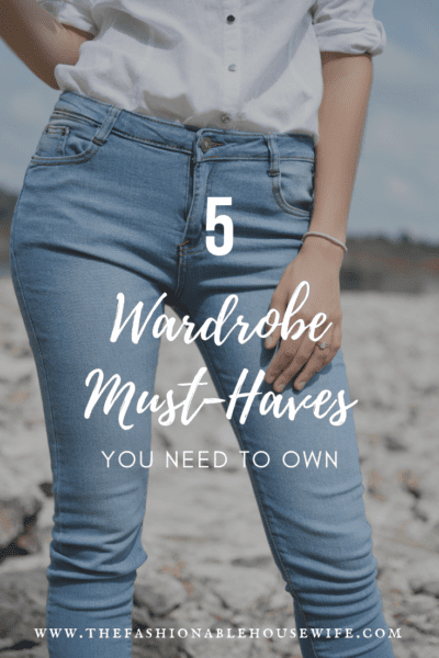 5 Wardrobe Must-Haves You Need To Own