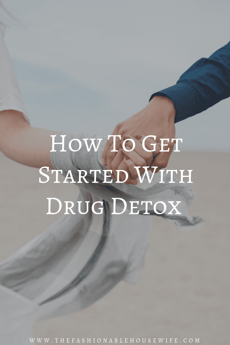 How To Get Started With Drug Detox 