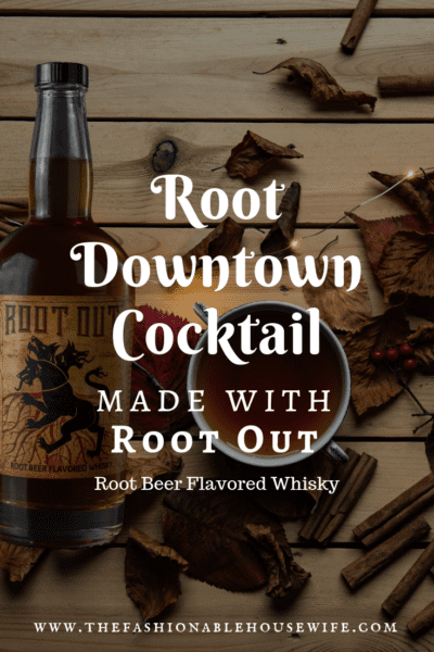 Root Downtown Cocktail made with Root Out Root Beer Flavored Whisky