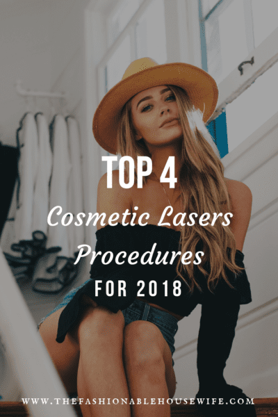 Top 4 Cosmetic Lasers Procedures For 2018