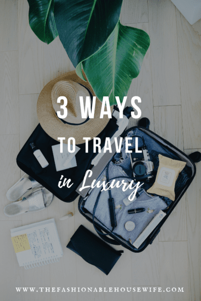 3 Ways To Travel In Luxury