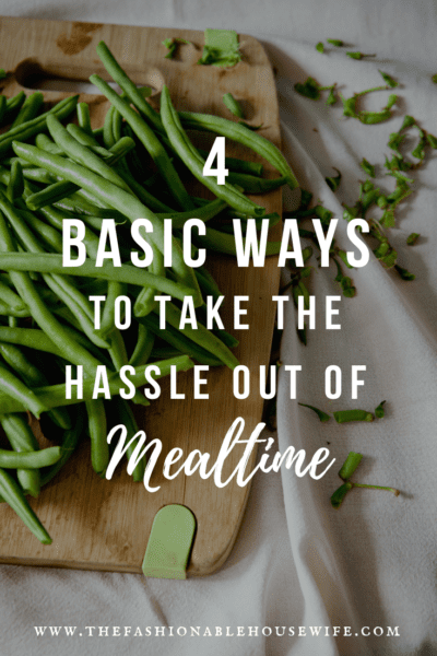 4 Basic Ways To Take The Hassle Out of Mealtime