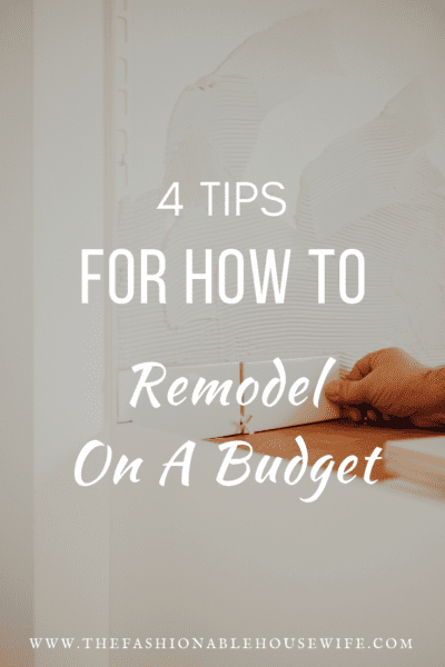 4 Tips For How To Remodel On A Budget