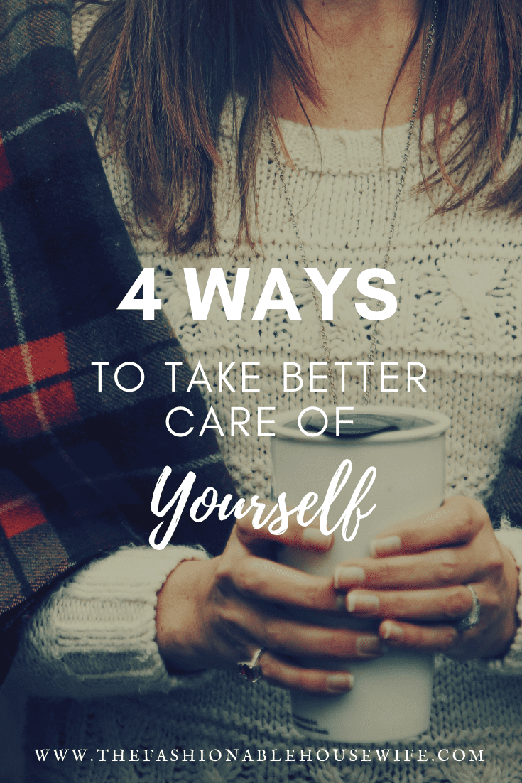 4 Ways To Take Better Care Of Yourself
