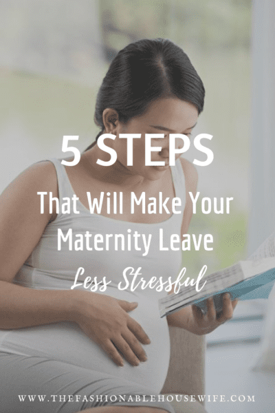 5 Steps that Will Make Your Maternity Leave Less Stressful