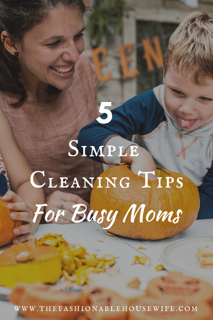 5 Simple Cleaning Tips for Busy Moms