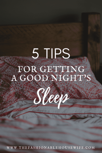 5 Tips to Getting a Good Night’s Sleep