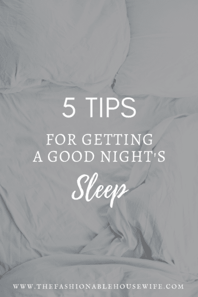 5 Tips to Getting a Good Night’s Sleep