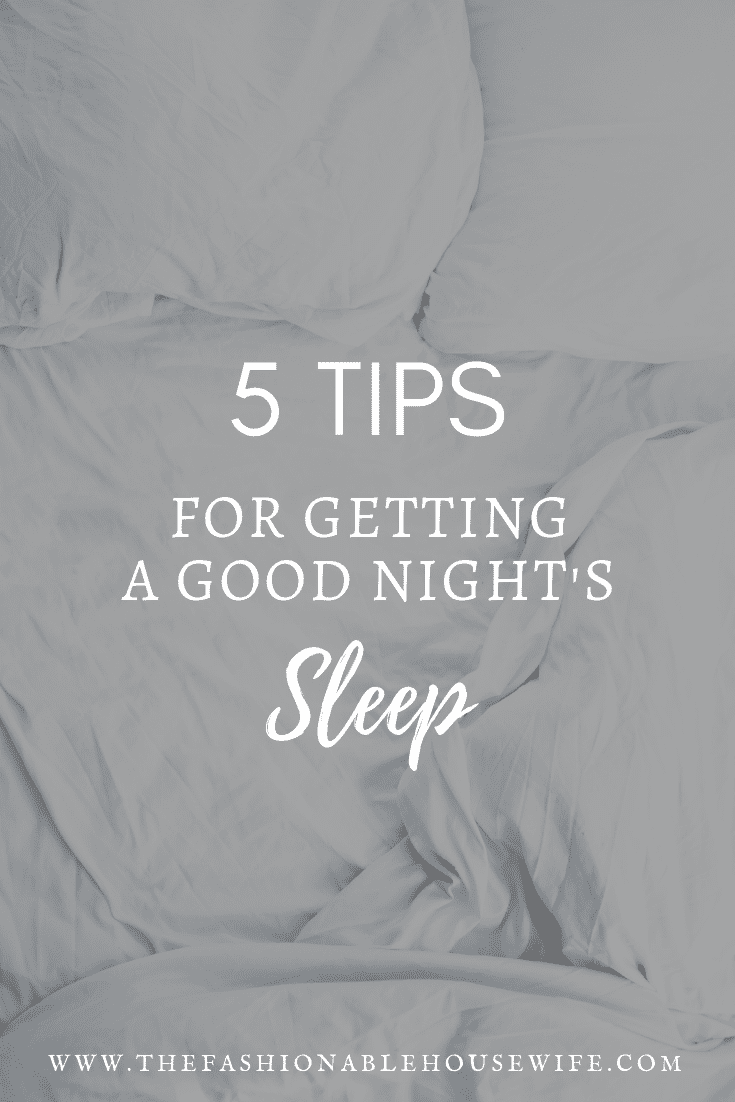 5 Tips to Getting a Good Night’s Sleep