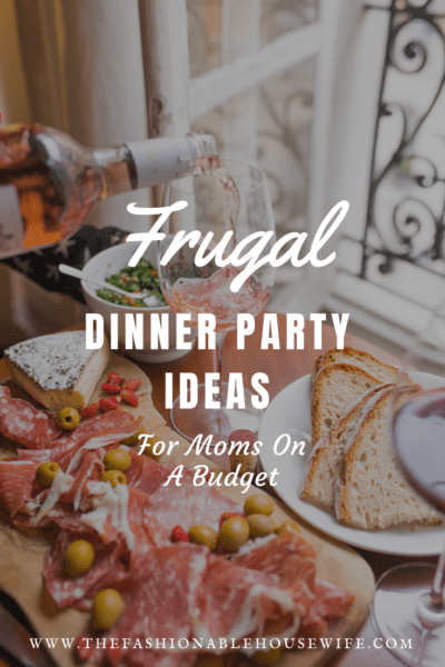 Frugal Dinner Party Ideas for Moms On A Budget
