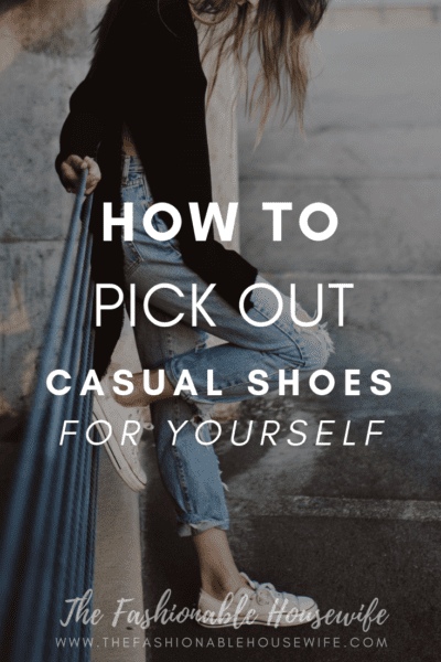 How To Pick Out Casual Shoes For Yourself