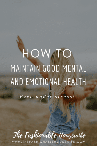 How to Maintain Good Mental and Emotional Health