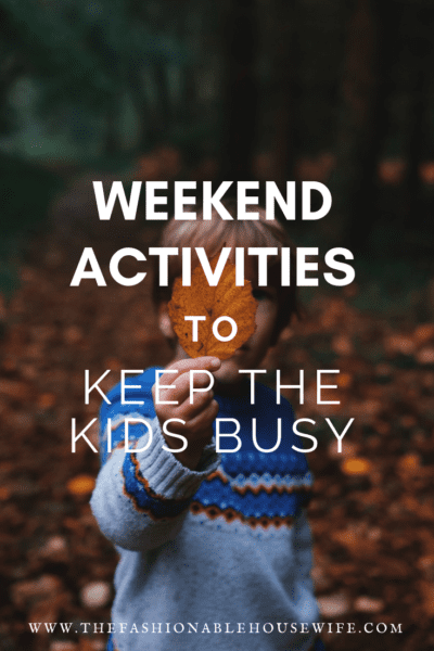 Weekend Activities To Keep The Kids Busy