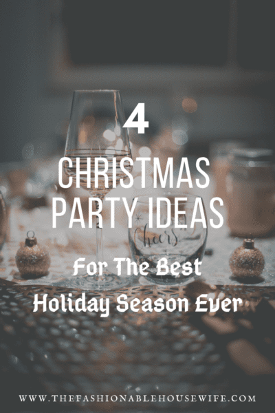 4 Christmas Party Ideas For The Best Holiday Season Ever