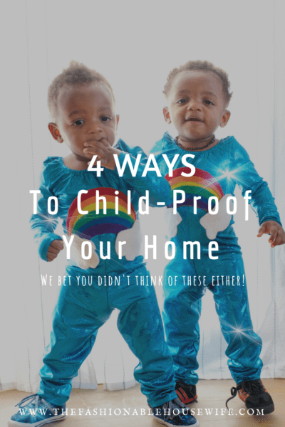 4 Ways To Child-Proof Your Home