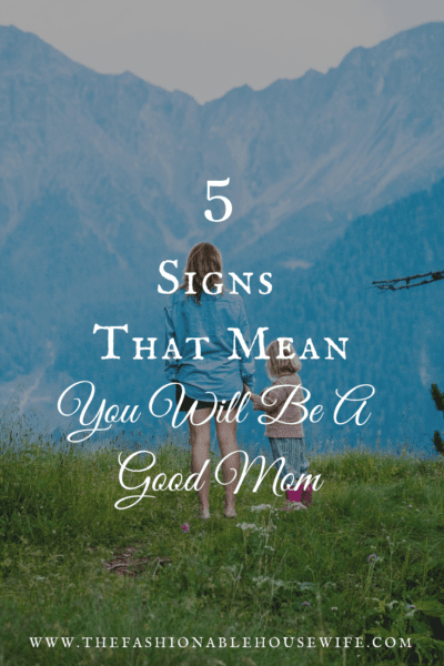 5 Signs That Mean You Will Be A Good Mom