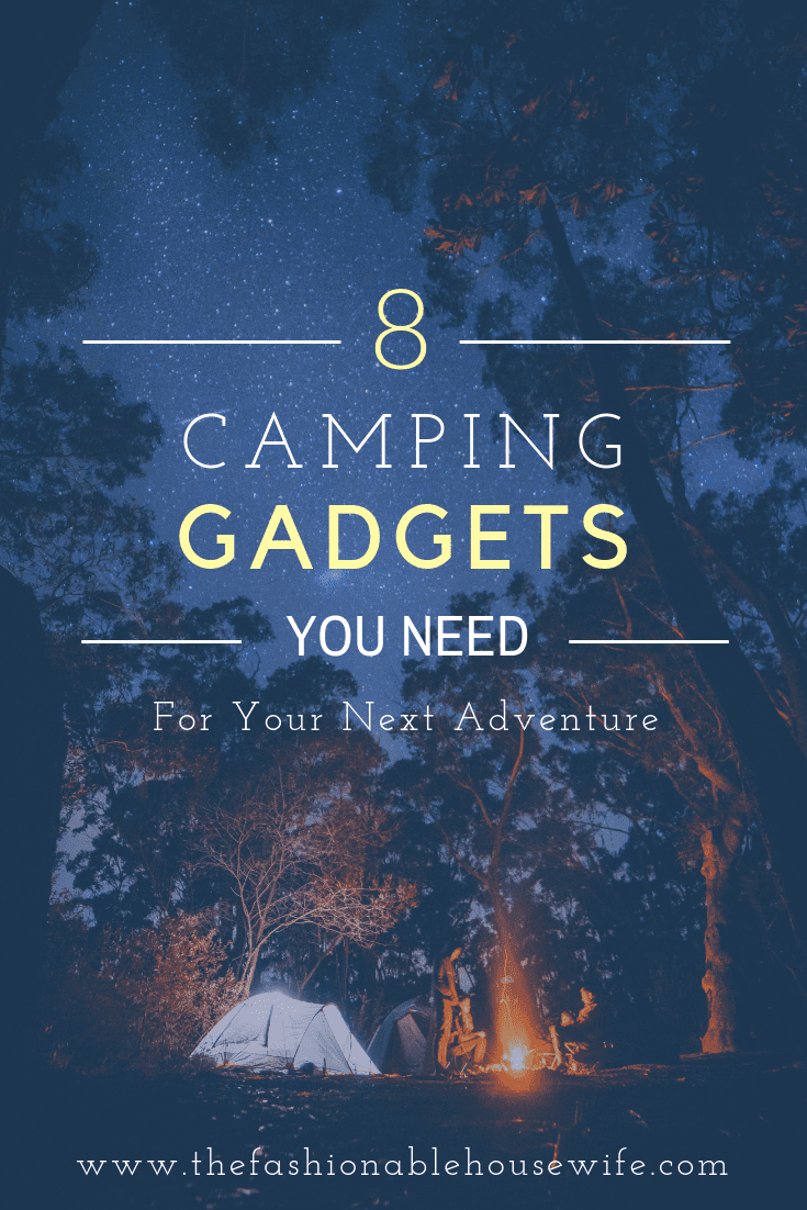 8 Camping Gadgets You Need For Your Next Adventure