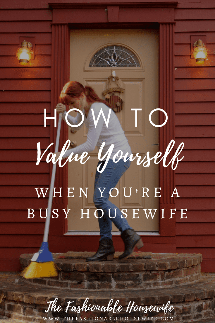 How to Value Yourself When You’re a Busy Housewife