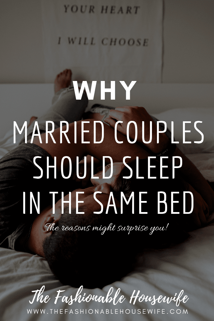Why Married Couples SHOULD Sleep In The Same Bed • The Fashionable