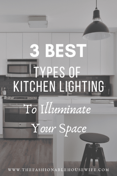 3 Best Types of Kitchen Lighting to Illuminate Your Space