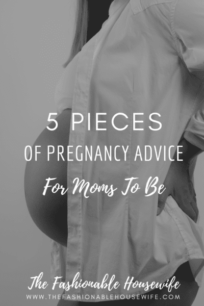5 Pieces Of Pregnancy Advice For All Moms To Be