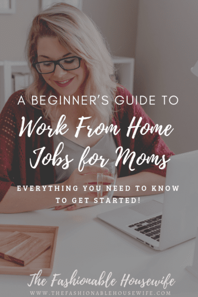 A Beginner’s Guide to Work From Home Jobs for Moms