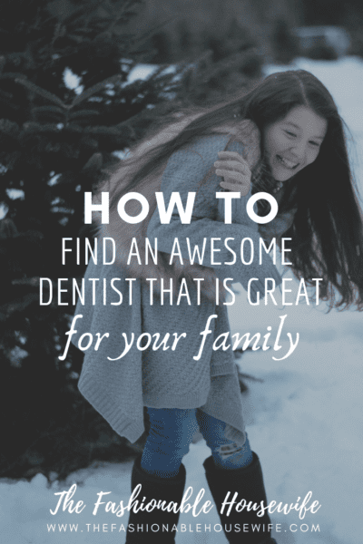 How to Find an Awesome Dentist That is Great for Your Family