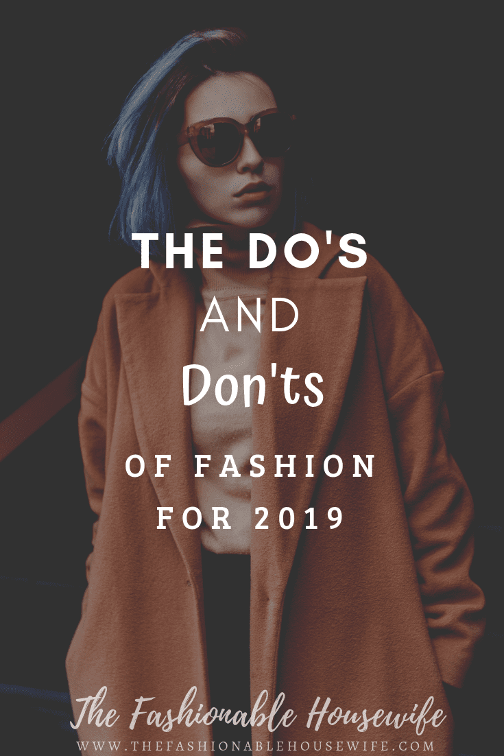 The Do's And Don'ts of Fashion For 2019