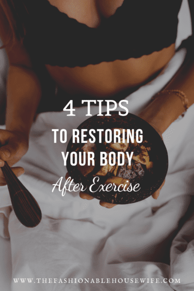 4 Tips to Restoring Your Body After Exercise