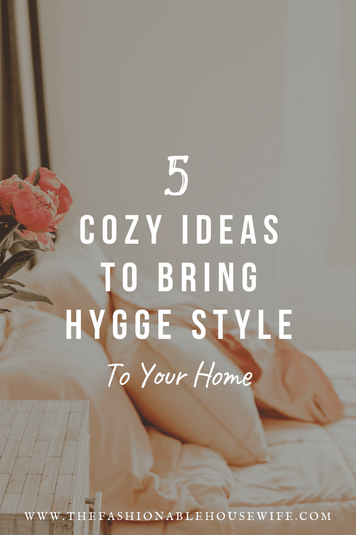 5 Cozy Ideas To Bring Hygge Style To Your Home