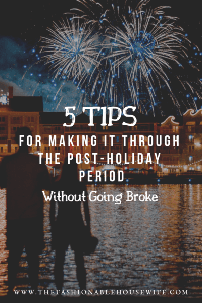 5 Tips For Making It Through The Post-Holiday Period Without Going Broke