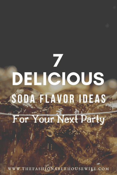 7 Delicious Soda Flavor Ideas For Your Next Party