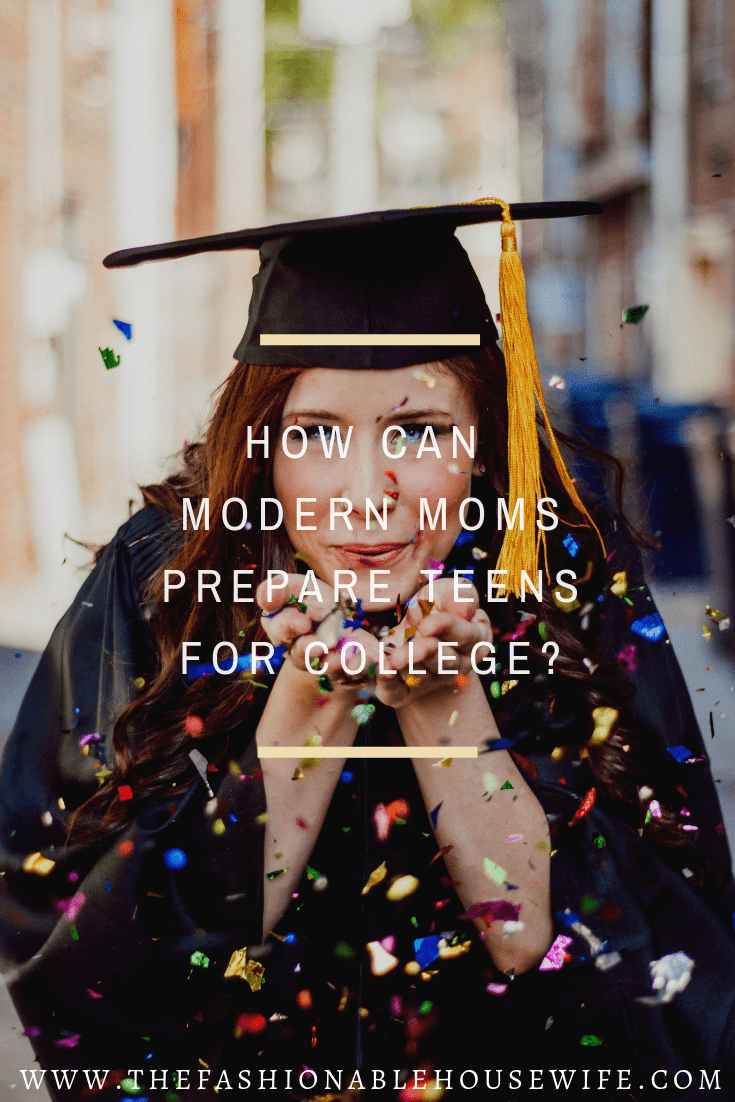How Can Modern Moms Prepare Teens For College?