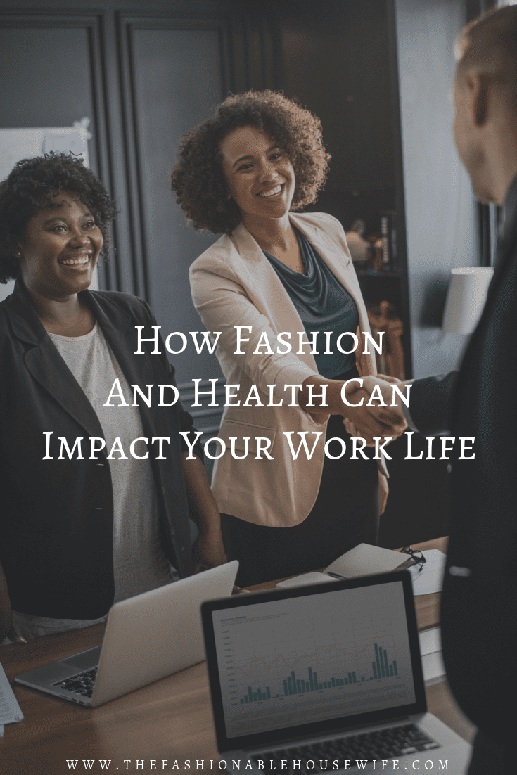 How Fashion And Health Can Impact Your Work Life