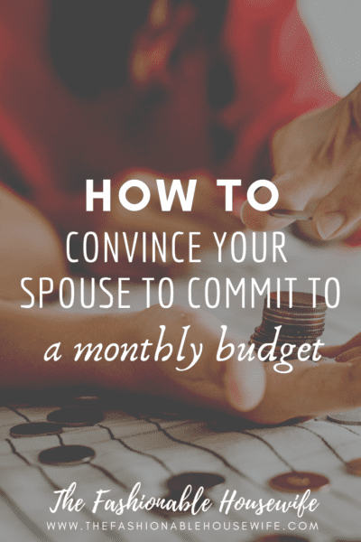 How To Convince Your Spouse To Commit To A Monthly Budget
