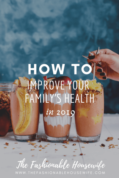 ?How To Improve Your Family’s Health in 2019