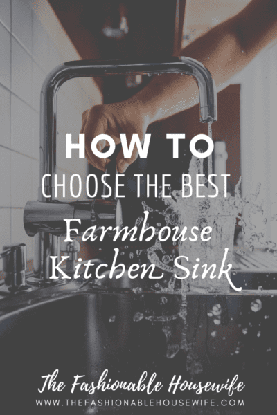 How to Choose The Best Farmhouse Kitchen Sink