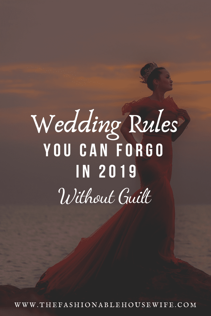 Wedding Rules You Can Forgo in 2019 Without Guilt