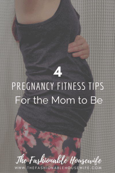 4 Pregnancy Fitness Tips for the Mom to Be