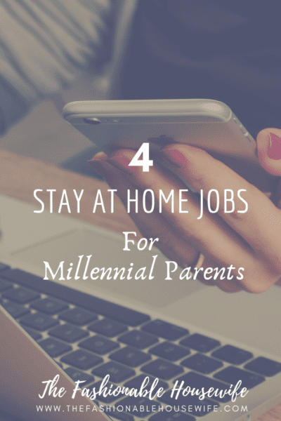4 Stay At Home Jobs For Millennial Parents