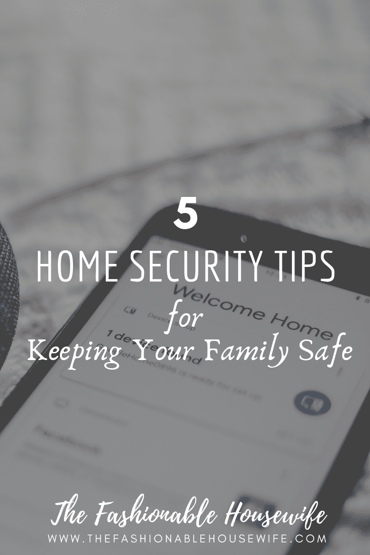 5 Home Security Tips for Keeping Your Family Safe