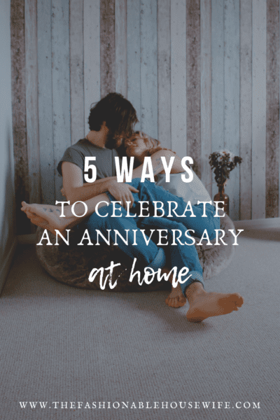 5 Ways to Celebrate an Anniversary at Home